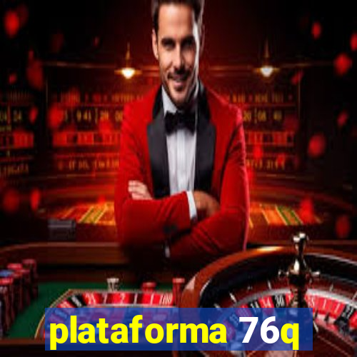 plataforma 76q